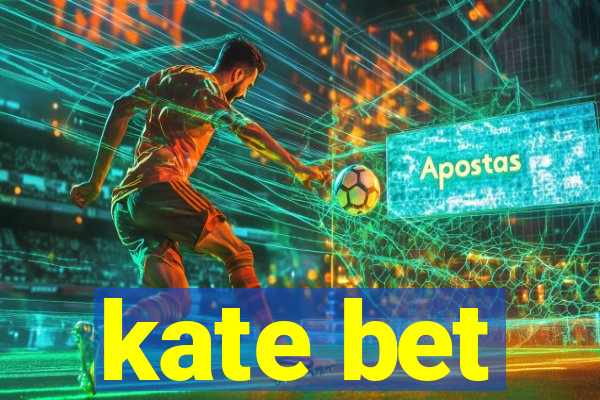 kate bet